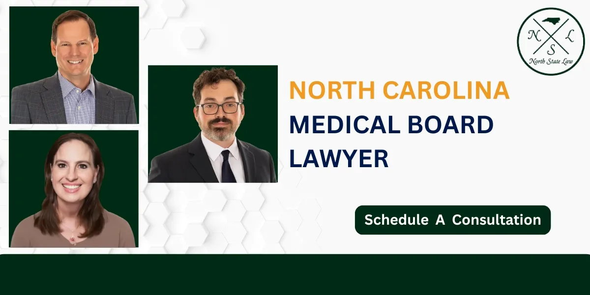 Hire a North Carolina Medical Board Lawyer to defend your license and respond to disciplinary actions