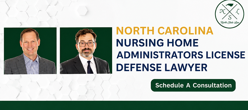 North Carolina Nursing Home Administrators License Defense Lawyer-image